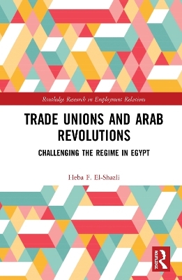 Trade Unions and Arab Revolutions - Heba F. El-Shazli