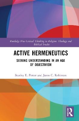 Active Hermeneutics - Stanley E. Porter, Jason C. Robinson