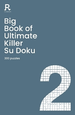 Big Book of Ultimate Killer Su Doku Book 2 -  Richardson Puzzles and Games