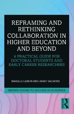 Reframing and Rethinking Collaboration in Higher Education and Beyond - Narelle Lemon, Janet Salmons