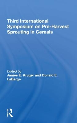 Third International Symposium On Preharvest Sprouting In Cereals - James Kruger, Donald Laberge