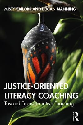 Justice-Oriented Literacy Coaching - Misty Sailors, Logan Manning