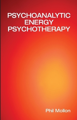 Psychoanalytic Energy Psychotherapy - Phil Mollon