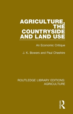 Agriculture, the Countryside and Land Use - J. K. Bowers, Paul Cheshire