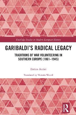 Garibaldi&rsquo;s Radical Legacy - Enrico Acciai