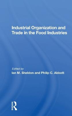 Industrial Organization And Trade In The Food Industries - Ian Sheldon