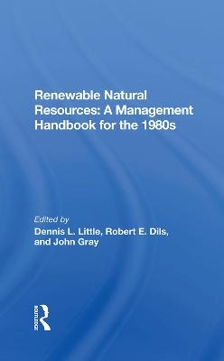 Renewable Natural Resources - Dennis Little, Robert E. Dils, John John Gray