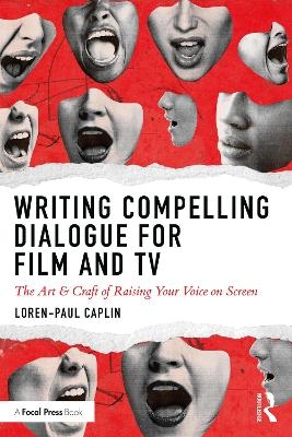 Writing Compelling Dialogue for Film and TV - Loren-Paul Caplin