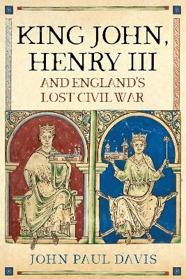 King John, Henry III and England's Lost Civil War