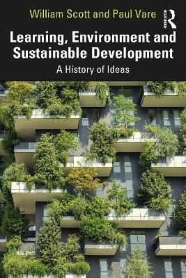 Learning, Environment and Sustainable Development - William Scott, Paul Vare