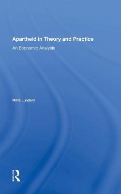 Apartheid In Theory And Practice - Mats Ove Lundahl