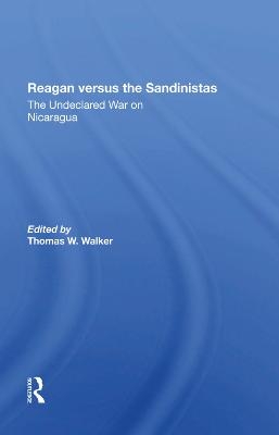 Reagan Versus The Sandinistas - Thomas W Walker, Harvey Williams, Peter Kornbluh, Eva Gold