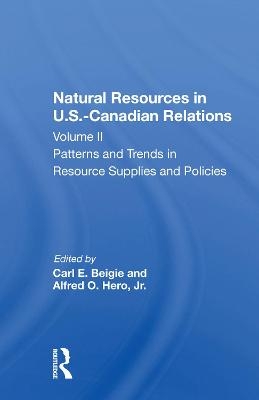 Natural Resources In U.s.-canadian Relations, Volume 2 - Carl E. Beigie