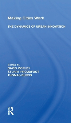 Making Cities Work: The Dynamics Of Urban Innovation - 