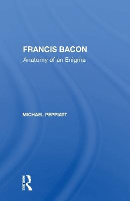Francis Bacon - Michael Peppiatt