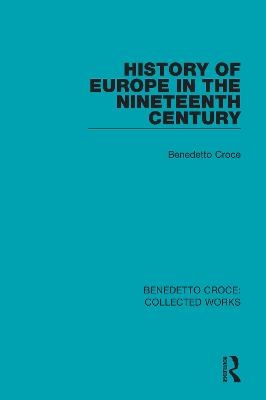 History of Europe in the Nineteenth Century - Benedetto Croce
