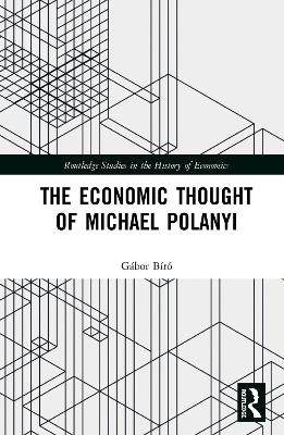 The Economic Thought of Michael Polanyi - G&aacute;bor B&iacute;r&oacute;