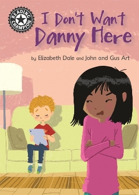 Reading Champion: I Don't Want Danny Here - Elizabeth Dale
