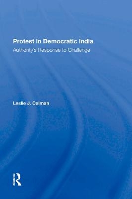 Protest In Democratic India - Leslie J Calman