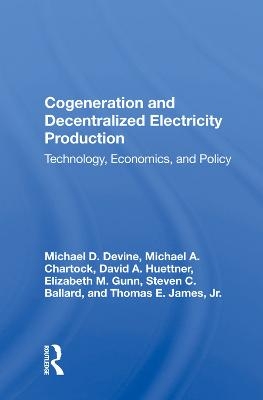 Cogeneration And Decentralized Electricity Production - Michael D Devine