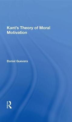 Kant's Theory Of Moral Motivation - Daniel Guevara
