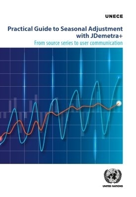 Practical Guide to Seasonal Adjustment with JDemetra+ -  United Nations Economic Commission for Europe