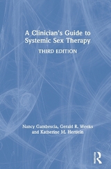 A Clinician's Guide to Systemic Sex Therapy - Gambescia, Nancy; Weeks, Gerald R.; Hertlein, Katherine M.