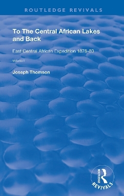 To The Central African Lakes and Back - Joseph Thompson