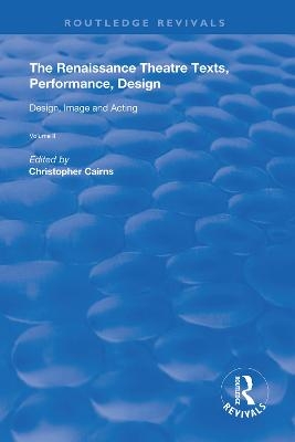 The Renaissance Theatre: Texts, Performance, Design - 