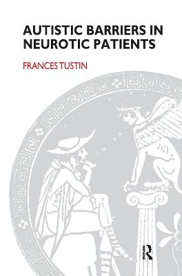 Autistic Barriers in Neurotic Patients - Frances Tustin