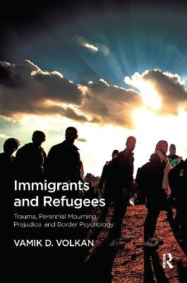 Immigrants and Refugees - Vamik D. Volkan