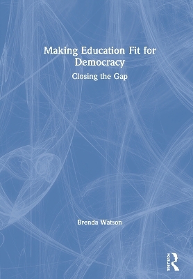 Making Education Fit for Democracy - Brenda Watson