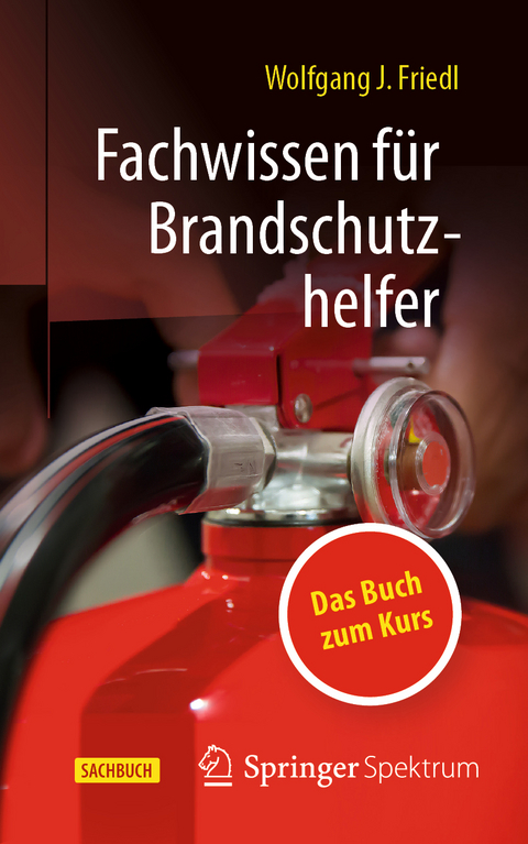 Fachwissen f&uuml;r Brandschutzhelfer - Wolfgang J. Friedl