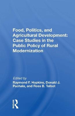 Food, Politics, And Agricultural Development - 
