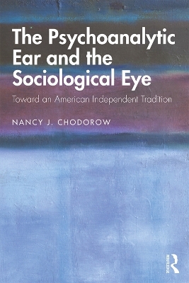 The Psychoanalytic Ear and the Sociological Eye - Nancy Chodorow