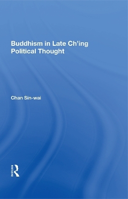 Buddhism In Late Ch'ing Political Thought - Sin-Wai Chan