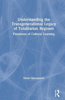 Understanding the Transgenerational Legacy of Totalitarian Regimes