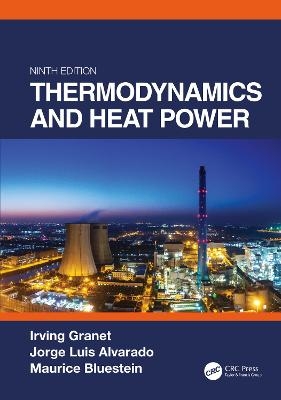 Thermodynamics and Heat Power, Ninth Edition - Irving Granet, Jorge Alvarado, Maurice Bluestein
