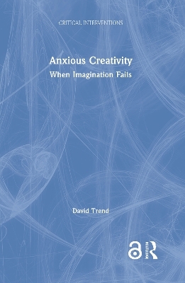 Anxious Creativity - David Trend