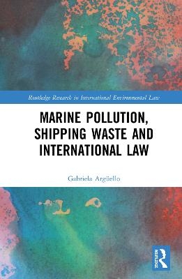 Marine Pollution, Shipping Waste and International Law - Gabriela Arg&uuml;ello