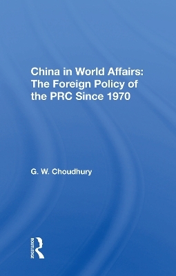China In World Affairs - G. W. Choudhury