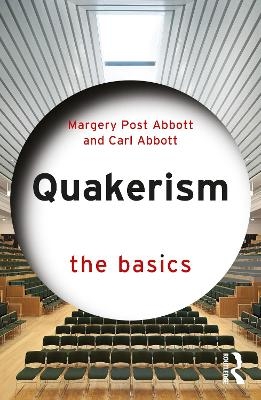 Quakerism: The Basics - Margery Post Abbott, Carl Abbott