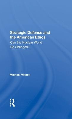 Strategic Defense And The American Ethos - Michael Vlahos