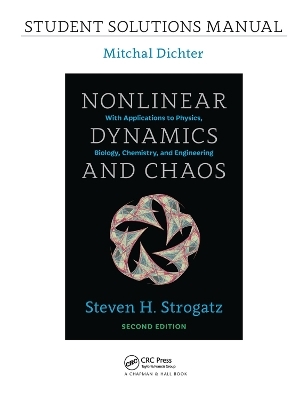 Student Solutions Manual for Nonlinear Dynamics and Chaos, 2nd edition - Mitchal Dichter