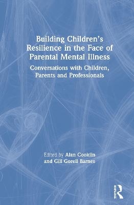 Building Children&rsquo;s Resilience in the Face of Parental Mental Illness - 