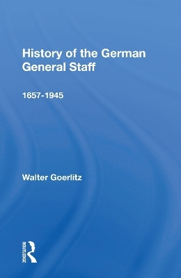 History Of The German General Staff 1657-1945 - Walter Goerlitz