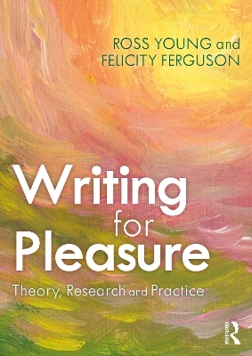 Writing for Pleasure - Ross Young, Felicity Ferguson
