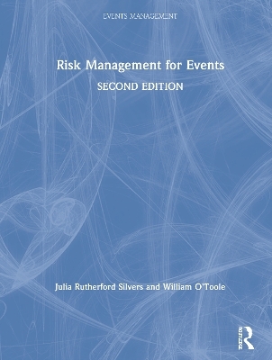 Risk Management for Events - Julia Rutherford Silvers, William O'Toole