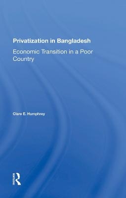 Privatization In Bangladesh - Clare E Humphrey