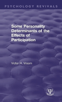 Some Personality Determinants of the Effects of Participation - Victor H. Vroom